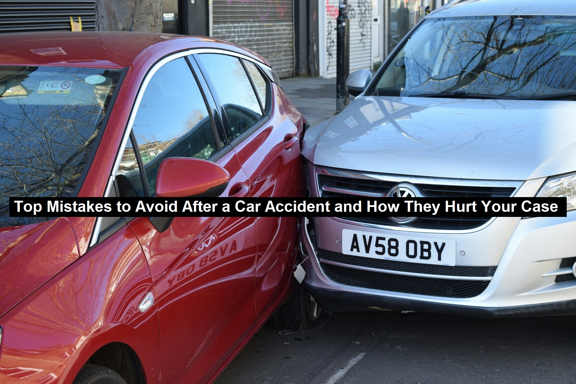 Top Mistakes to Avoid After a Car Accident and How They Hurt Your Case