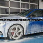 How To Choose The Best Professional pH Neutral Car Cleaner for Your Automobile